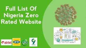 Full List Of Nigeria Zero Rated Sites For 2021 (Zero Data Site)